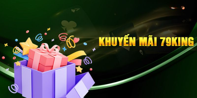 Top các khuyến mãi 79King hấp dẫn hiện nay