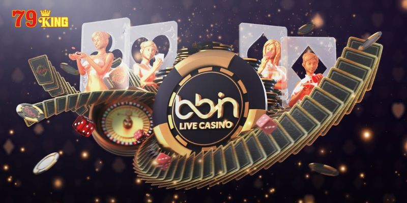 Bbin Live Casino 79King