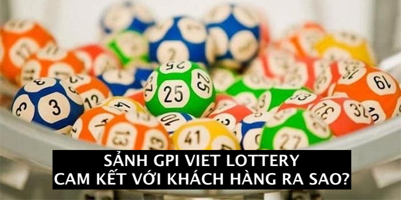 Lời cam kết của sảnh GPI Viet Lottery tại 79King bạn nên biết