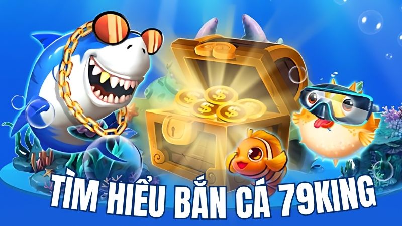 Khám phá bắn cá ngũ long tại 79KING