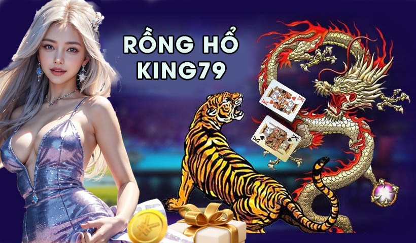 Rồng Hổ 79King