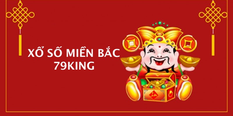 Xổ số miền Bắc 79King